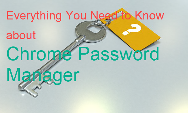  How To Use Chrome Password Manager 