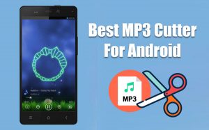 Top 5 Best MP3 Cutter APK Files for Android Phone